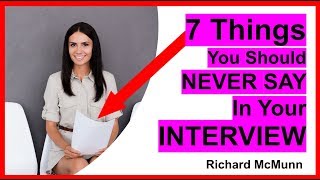 7 Things You Should Never Say In An Interview