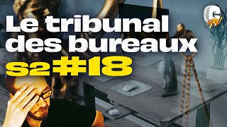 [LE TRIBUNAL DES BUREAUX #S2EP18] avec ackboo