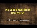 Das Evangelium als Gotteskraft - Die 1888-Botschaft im Römerbrief Teil 1