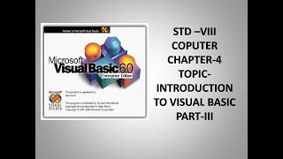 STD VIII COMPUTER CHAPTER 4 - INTRODUCTION TO VISUAL BASIC-PART-3