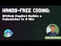 Hands Free Coding! | Github Copilot Builds an App  in 3 Minutes