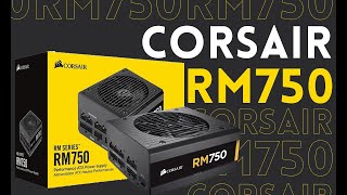 Corsair RM750 PSU Unboxing