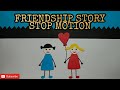 Friendship Story Simple Stop Motion|| MAK INDIA