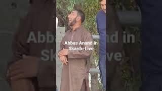 Abbas anand in Skardu Live