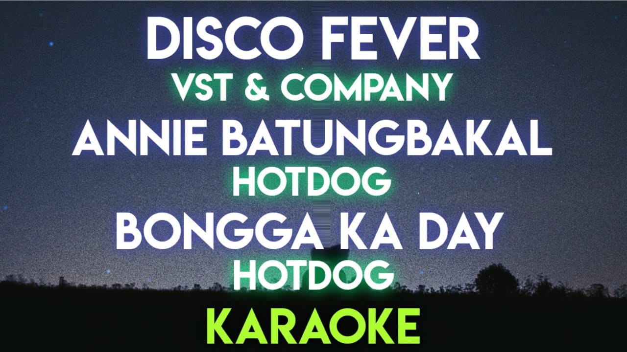 DISCO FEVER - VST & COMPANY│ ANNIE BATUNGBAKAL - HOTDOG │ BONNGA KA DAY ...