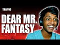 FIRST Time LISTENING To TRAFFIC | Dear Mr. Fantasy (Reaction!!)