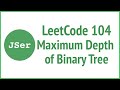 leetCode 104 - Maximum Depth of Binary Tree - Recursion + BFS + DFS |  | algorithm & JavaScript