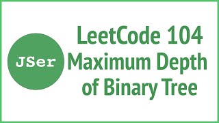 leetCode 104 - Maximum Depth of Binary Tree - Recursion + BFS + DFS | | algorithm & JavaScript