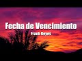 frank reyes fecha de vencimiento letra lyrics