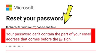 Your Password Can't Contain the part of your email address that comes before the @sign