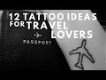 12 tattoo ideas for travel lovers!