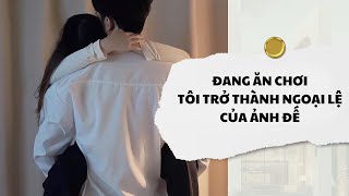 [Audio] Đang Ăn Chơi Tôi Trở Thành Ngoại Lệ Của Ảnh Đế | Mắc Cỡ Audio