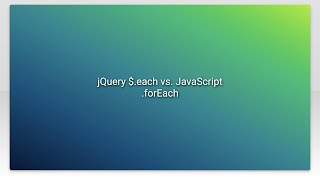 jQuery $.each vs. JavaScript .forEach