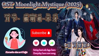 Ost Moonlight Mystique/白月梵星【月下(Yue xia)-蔡明希-不才】【Pinyin/Arti Indo/Karaoke】