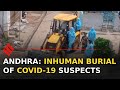 Andhra: Earthmover used to take body of suspected Covid patient