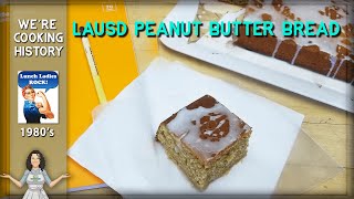 My #1 Request! LAUSD Peanut Butter Bread! Finally!