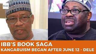 IBB’s Book Sparks Debate: Kangaruism Began After June 12 - Dele Momodu