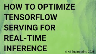 How to Optimize TensorFlow Serving for Real-Time Inference