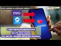 Cara Menghubungkan OVO di Akun Lazada Terbaru 2022