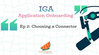 Ep 2 - Choosing Connector | Application Onboarding in any IGA Tool | SailPoint | Entra IGA | Saviynt