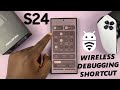 How To Add / Remove Wireless Debugging Quick Settings Shortcut On Samsung Galaxy S24 & S24 Ultra