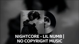 NIGHTCORE - LIL NUMB | NO COPYRIGHT MUSIC 🎵