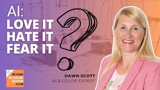 AI: Love it, Hate it or Fear it - Says AI Design Pioneer Dawn Scott