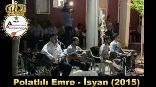 POLATLILI EMRE - İSYAN 2015 EN YENİ \u0026 İLK BİZDE(U.T)