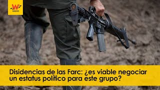 Disidencias de las Farc: ¿es viable negociar un estatus político para este grupo?