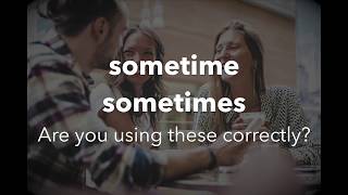 sometimes OR sometime - understand when to use these for clear English Pronunciation.