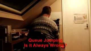 Queue Jumping : Is It ALWAYS Wrong?