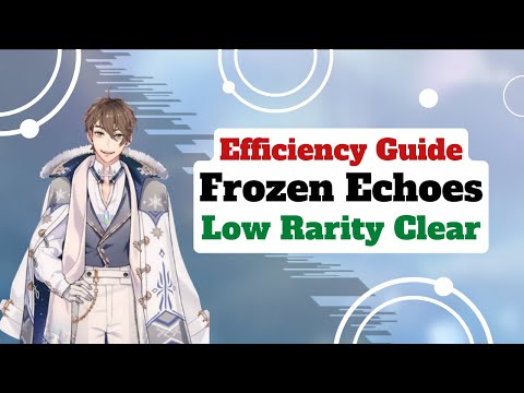 Frozen Echoes Efficiency Guide Low Rarity Full Clear Nu:Carnival