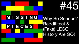 WHY SO SERIOUS?  Reddititect & (Fake) LEGO History Are GO! | Missing Pieces #45