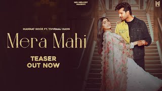 MERA MAHI (Teaser) | Mannat Noor | Yuvraj Hans | Latest Punjabi Songs 2021
