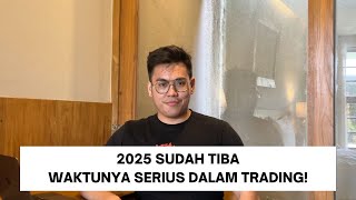 2025 adalah waktu TERBAIK untuk menjadi FULL TIME TRADER!