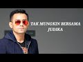 Judika - Tak Mungkin Bersama (Lyrics)