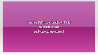 java.lang.NoClassDefFoundError: Could not initialize class org.bytedeco.javacpp.avutil