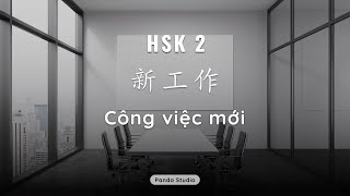 Công việc mới - LUYỆN ĐỌC TIẾNG TRUNG HSK 2