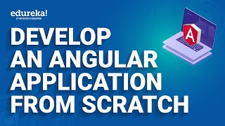 Develop an Angular Application from Scratch | Angular For Beginners | Edureka Rewind