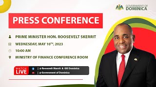 PM Roosevelt Skerrit Press Conference - 10th May, 2023