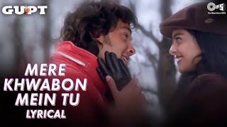 Mere Khwabon Mein Tu Song (Lyrical) | Gupt | Bobby Deol, Kajol & Manisha K | Alka Yagnik, Kumar Sanu
