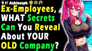 Ex-Employees, WHAT Secrets Can You Reveal About YOUR OLD Company?