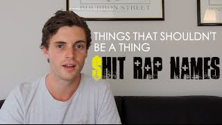 Shit Rap Names - Things That Shouldn't Be A Thing