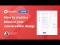 Learn how to create Blocks for a seamless conversation flow