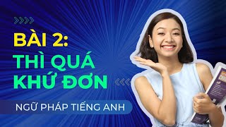 [Ngữ Pháp Tiếng Anh] Bài #2: THÌ QUÁ KHỨ ĐƠN - Nắm Vững Các Thì Trong Tiếng Anh | KISS English