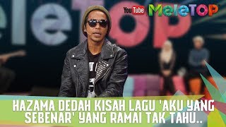 Hazama Dedah Kisah Lagu 'Aku Yang Sebenar' Yang Ramai Tak Tahu.. - MeleTOP