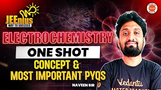 Electrochemistry | One Shot | Concept & Most Important PYQs | JEE 2025 | JEEnius Series | Naveen Sir