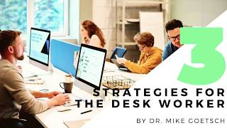 3 Strategies for The Desk Worker - Dr. Mike