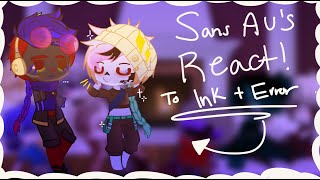 Sans Au's react to Ink and Error! | 1.1k Special | Read Desc