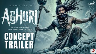 Aghori | Concept Trailer | Allu Arjun | Nayanthara | Vijay Sethupathi | Sanjay Dutt | Rashmika M |